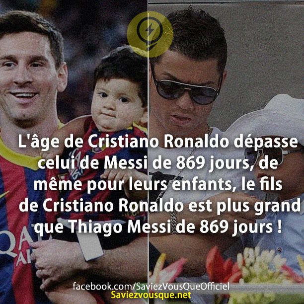 L&#039;âge de Cristiano Ronaldo dépasse celui de Messi de 869 jours, de même pour leurs enfants, le fils de Cristiano Ronaldo est plus grand que Thiago Messi de 869 jours !