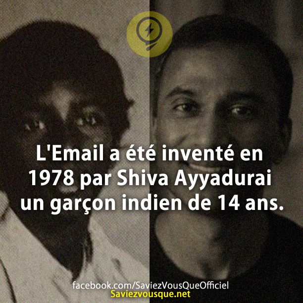 L&#039;Email a été inventé en 1978 par Shiva Ayyadurai un garçon indien de 14 ans.