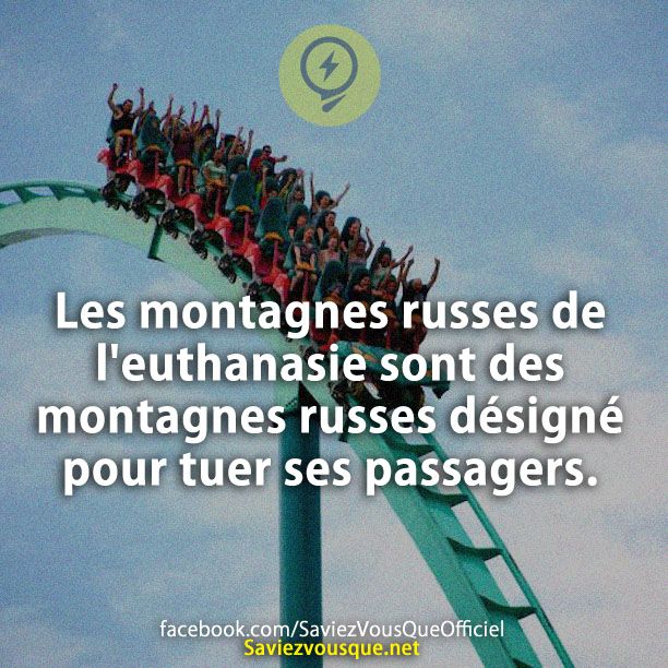 Les montagnes russes de l&#039;euthanasie sont des montagnes russes désigné pour tuer ses passagers.