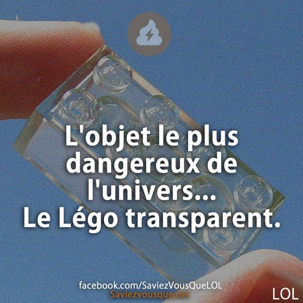 L'objet le plus dangereux de l'univers... Le Légo transparent.