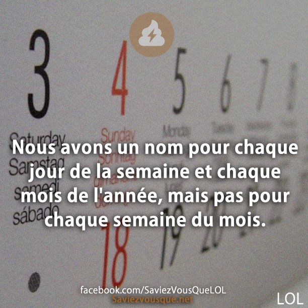 Nous avons un nom pour chaque jour de la semaine et chaque mois de l&#039;année, mais pas pour chaque semaine du mois.
