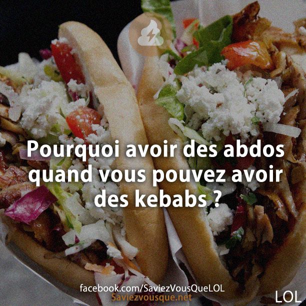 Pourquoi avoir des abdos quand vous pouvez avoir des kebabs ?