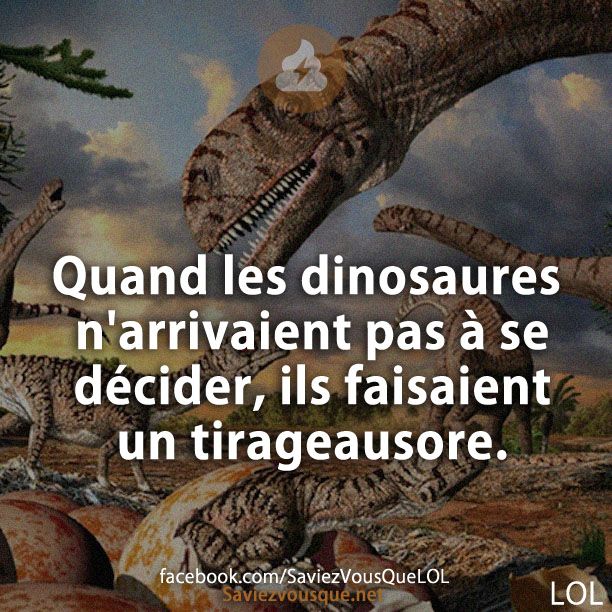 Quand les dinosaures n&#039;arrivaient pas à se décider, ils faisaient un tirageausore.