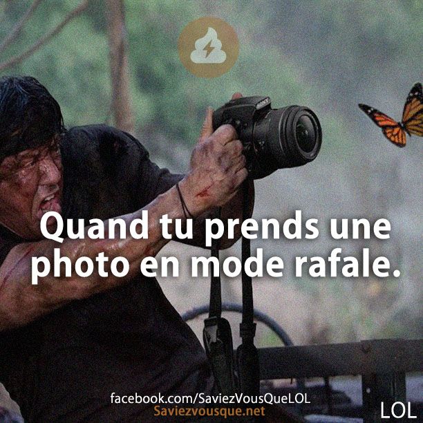 Quand tu prends une photo en mode rafale.
