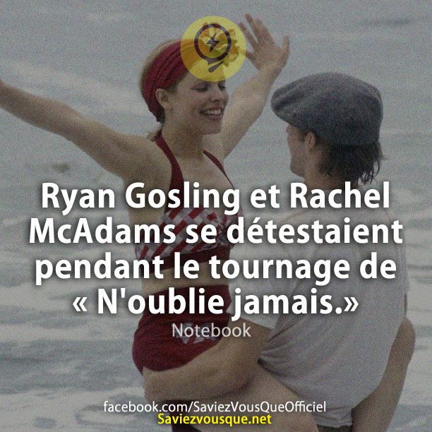 Ryan Gosling et Rachel McAdams se détestaient pendant le tournage de « N&#039;oublie jamais.»