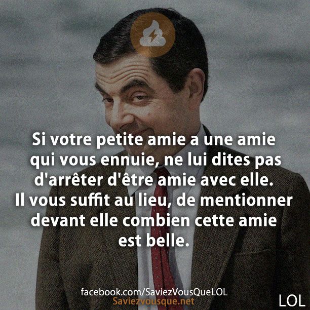 Si votre petite amie a une amie qui vous ennuie, ne lui dites pas d&#039;arrêter d&#039;être amie avec elle. Il vous suffit au lieu, de mentionner devant elle combien cette amie est belle.
