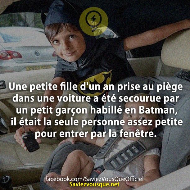 Une petite fille d&#039;un an prise au piège dans une voiture a été secourue par un petit garçon habillé en Batman, il était la seule personne assez petite pour entrer par la fenêtre.