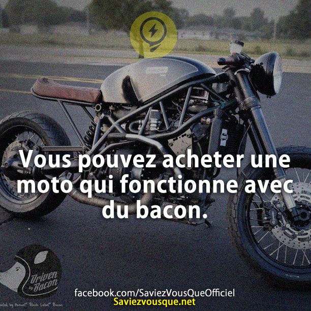 Vous pouvez acheter une moto qui fonctionne avec du bacon.