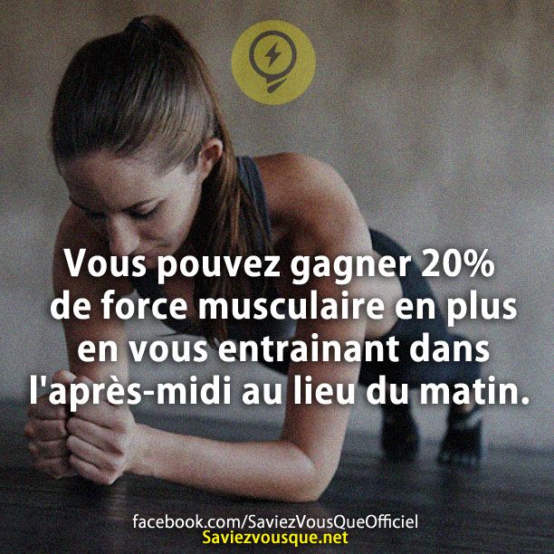 Vous pouvez gagner 20% de force musculaire en plus en vous entrainant dans l&#039;après-midi au lieu du matin.