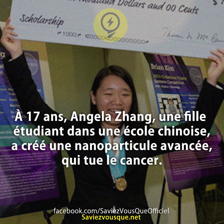 À 17 ans, Angela Zhang, une fille étudiant dans une école chinoise, a créé une nanoparticule avancée, qui tue le cancer.