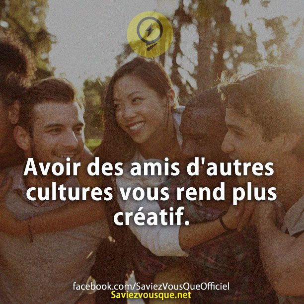Avoir des amis d&#039;autres cultures vous rend plus créatif.