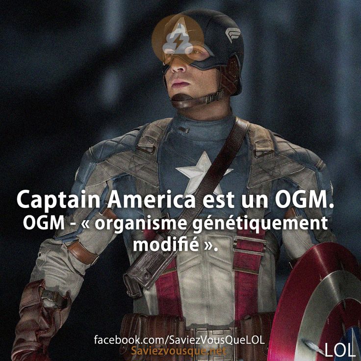 Captain America est un OGM. OGM - « organisme génétiquement modifié ».