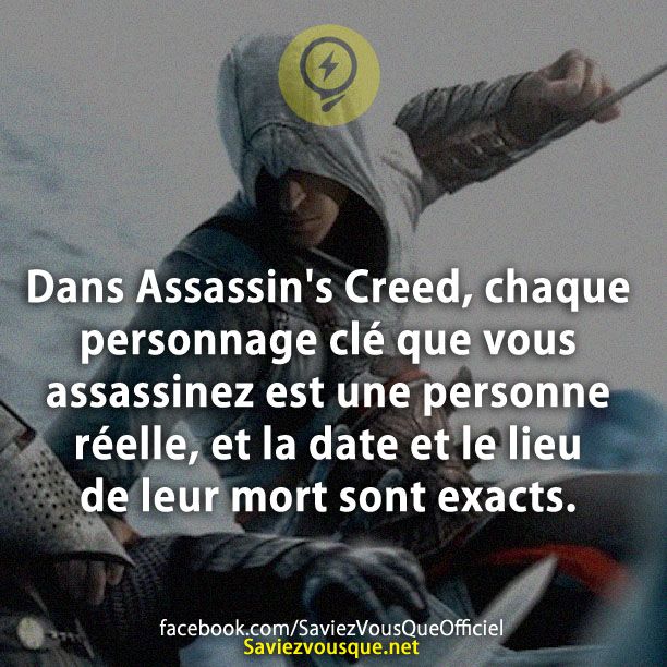 Dans Assassin&#039;s Creed, chaque personnage clé que vous assassinez est une personne réelle, et la date et le lieu de leur mort sont exacts.