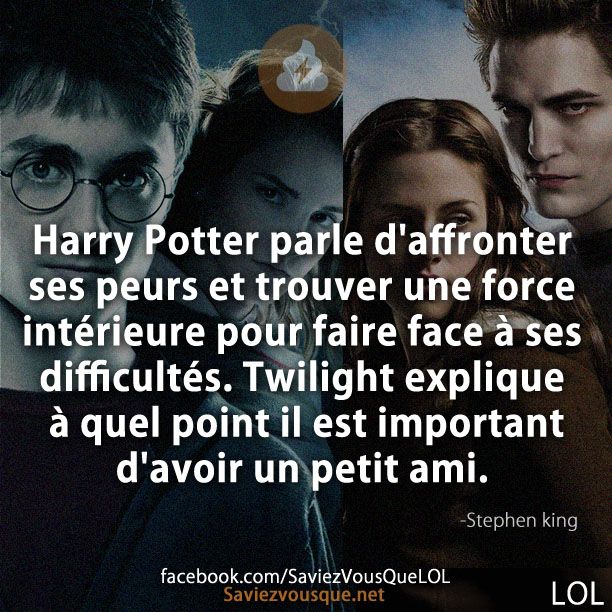 Harry Potter parle d&#039;affronter ses peurs et trouver une force intérieure pour faire face à ses difficultés. Twilight explique à quel point il est important d&#039;avoir un petit ami.