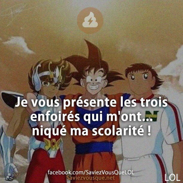 Je vous présente les trois enfoirés qui m'ont... niqué ma scolarité !