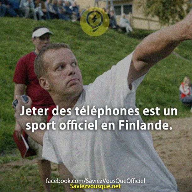 Jeter des téléphones est un sport officiel en Finlande.