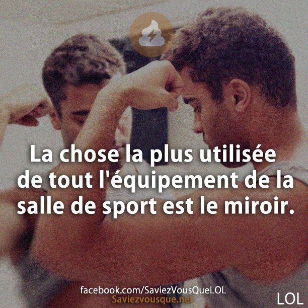 La chose la plus utilisée de tout l&#039;équipement de la salle de sport est le miroir.