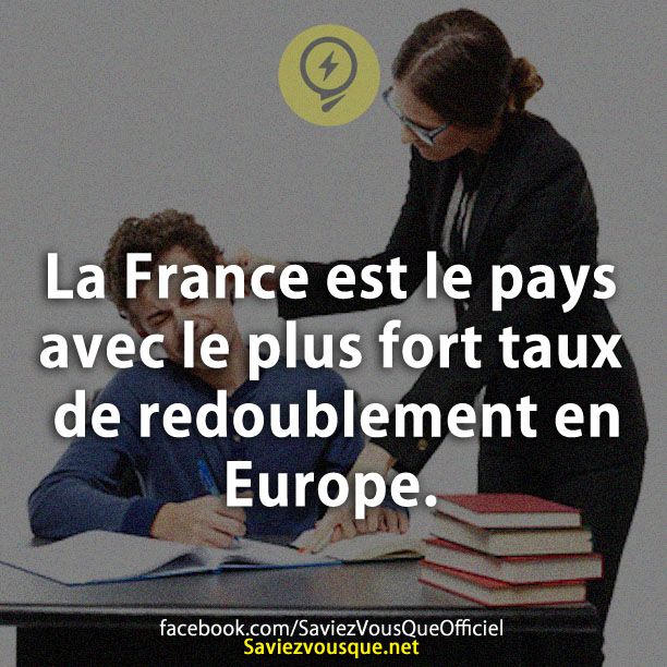 La France est le pays avec le plus fort taux de redoublement en Europe.
