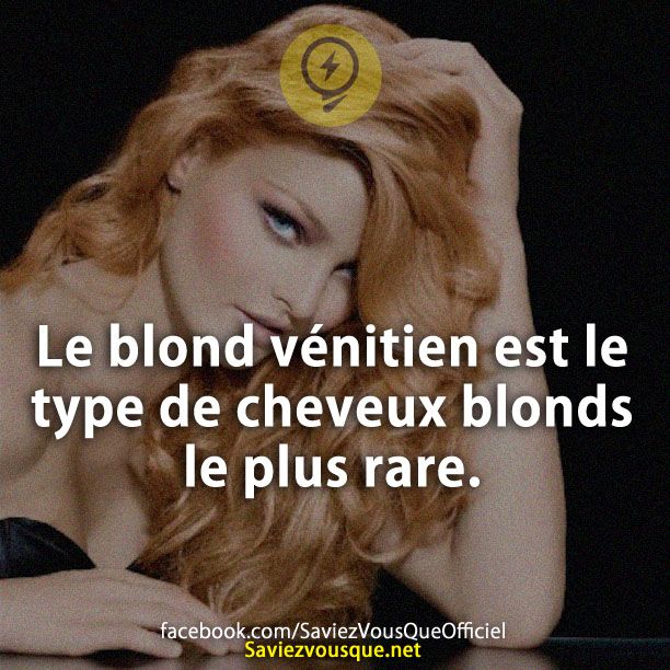 Le blond vénitien est le type de cheveux blonds le plus rare.