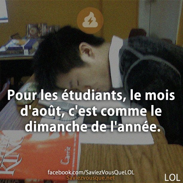 Pour les étudiants, le mois d&#039;août, c&#039;est comme le dimanche de l&#039;année.
