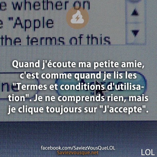 Quand j'écoute ma petite amie, c'est comme quand je lis les "Termes et conditions d'utilisation". Je ne comprends rien, mais je clique toujours sur "J'accepte".