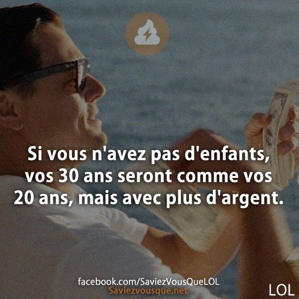 Si vous n&#039;avez pas d&#039;enfants, vos 30 ans seront comme vos 20 ans, mais avec plus d&#039;argent.