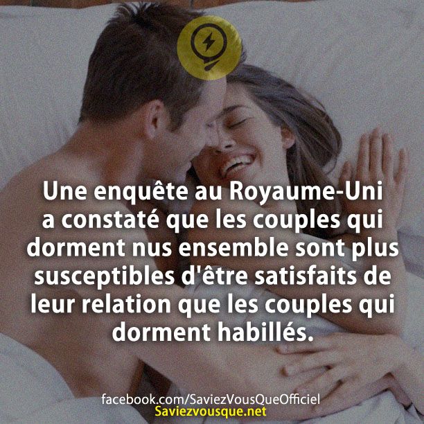 Une enquête au Royaume-Uni a constaté que les couples qui dorment nus ensemble sont plus susceptibles d'être satisfaits de leur relation que les couples qui dorment habillés.