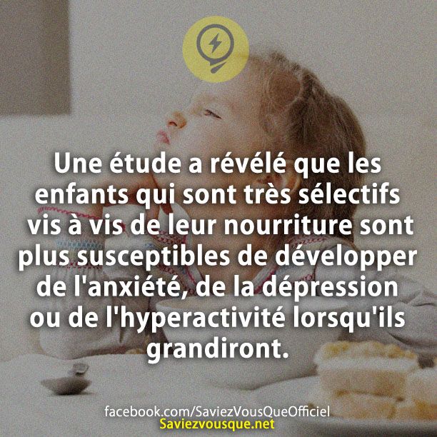 Une étude a révélé que les enfants qui sont très sélectifs vis à vis de leur nourriture sont plus susceptibles de développer de l&#039;anxiété, de la dépression ou de l&#039;hyperactivité lorsqu&#039;ils grandiront.