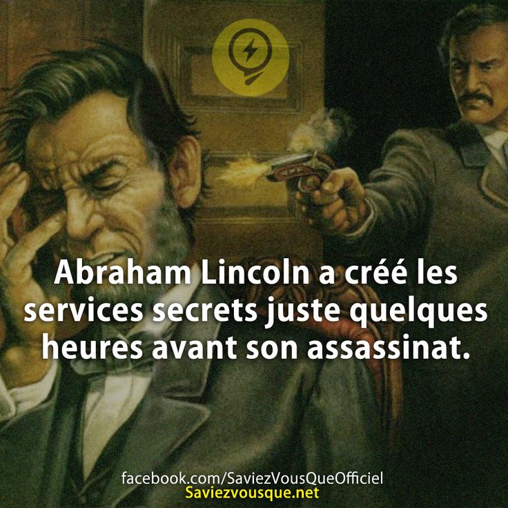 Abraham Lincoln a créé les services secrets juste quelques heures avant son assassinat.
