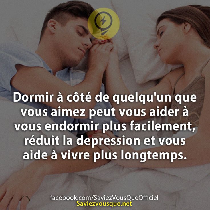 Dormir à côté de quelqu&#039;un que vous aimez peut vous aider à vous endormir plus facilement, réduit la depression et vous aide à vivre plus longtemps.