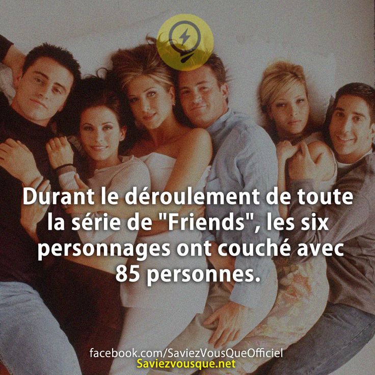 Durant le déroulement de toute la série de &quot;Friends&quot;, les six personnages ont couché avec 85 personnes.