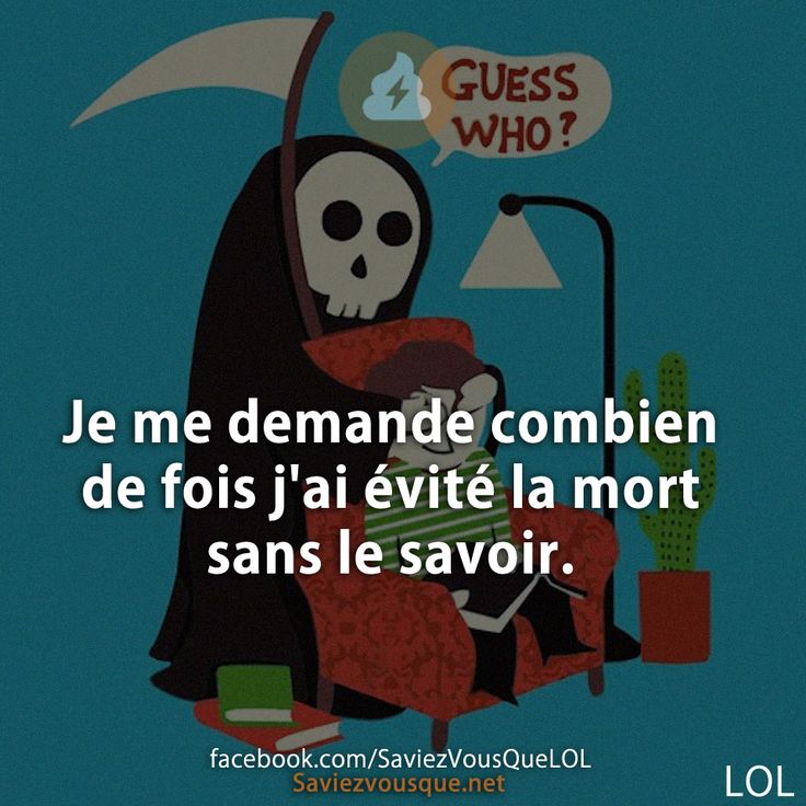 Je me demande combien de fois j&#039;ai évité la mort sans le savoir.