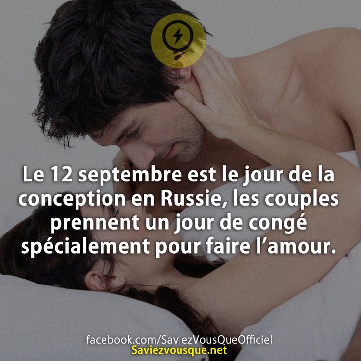 Le 12 septembre est le jour de la conception en Russie, les couples prennent un jour de congé spécialement pour faire l’amour.