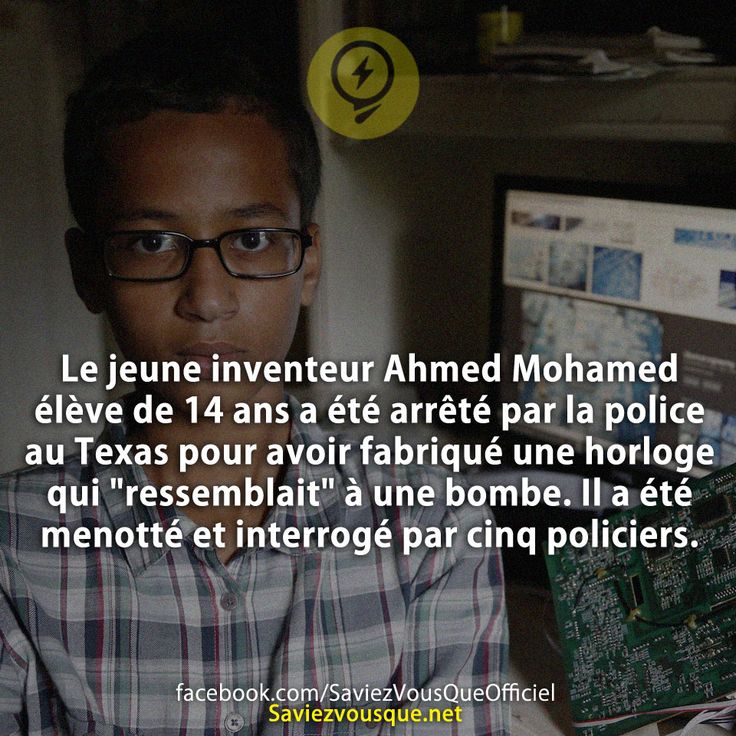 Le jeune inventeur Ahmed Mohamed élève de 14 ans a été arrêté par la police au Texas pour avoir fabriqué une horloge qui &quot;ressemblait&quot; à une bombe. Il a été menotté et interrogé par cinq policiers.