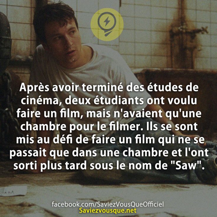 Après avoir terminé des études de cinéma, deux étudiants ont voulu faire un film, mais n'avaient qu'une chambre pour le filmer. Ils se sont mis au défi de faire un film qui ne se passait que dans une chambre et l'ont sorti plus tard sous le nom de "Saw".