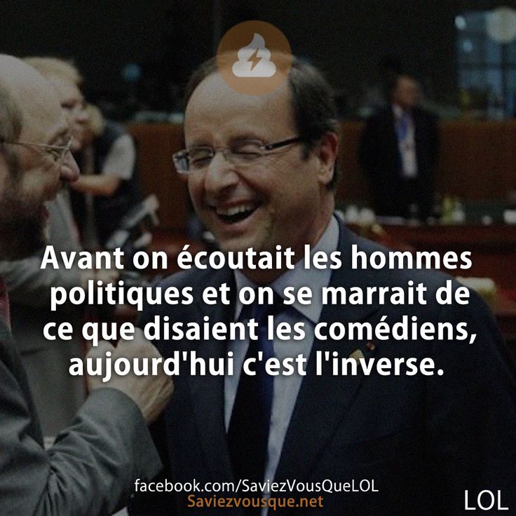 Avant on écoutait les hommes politiques et on se marrait de ce que disaient les comédiens, aujourd&#039;hui c&#039;est l&#039;inverse.