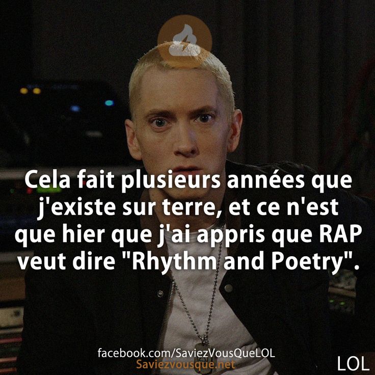 Cela fait plusieurs années que j'existe sur terre, et ce n'est que hier que j'ai appris que RAP veut dire "Rhythm and Poetry".