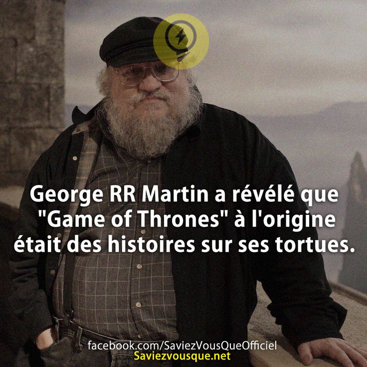 George RR Martin a révélé que &quot;Game of Thrones&quot; à l&#039;origine était des histoires sur ses tortues.