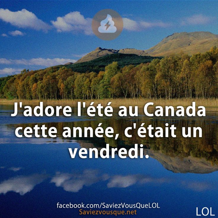 J'adore l'été au Canada cette année, c'était un vendredi.