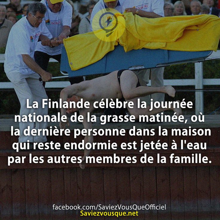 La Finlande célèbre la journée nationale de la grasse matinée, où la dernière personne dans la maison qui reste endormie est jetée à l'eau par les autres membres de la famille.