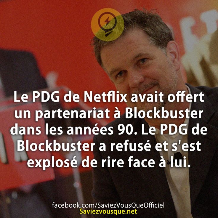 Le PDG de Netflix avait offert un partenariat à Blockbuster dans les années 90. Le PDG de Blockbuster a refusé et s&#039;est explosé de rire face à lui.
