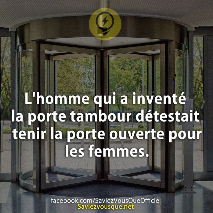 L'homme qui a inventé la porte tambour détestait tenir la porte ouverte pour les femmes.