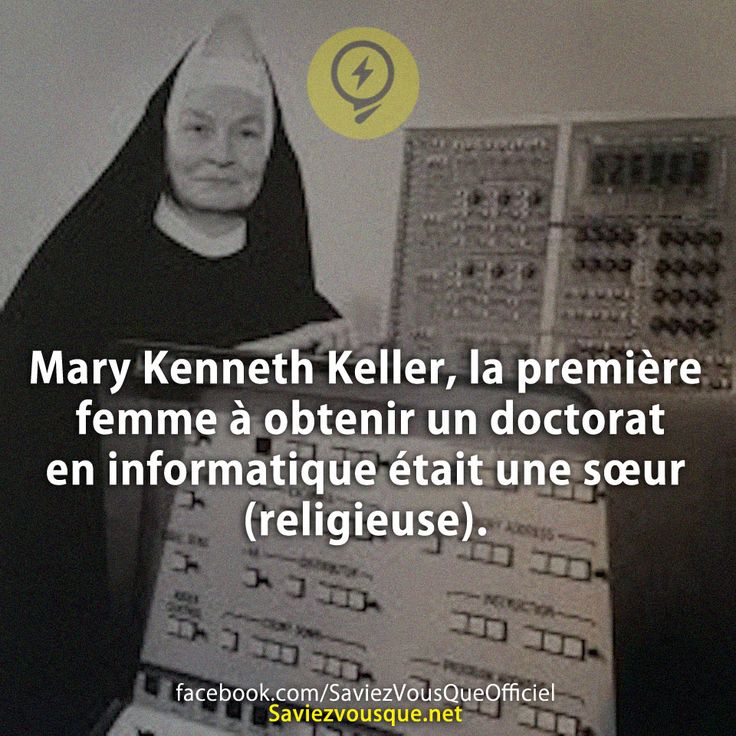 Mary Kenneth Keller, la première femme à obtenir un doctorat en informatique était une sœur (religieuse).