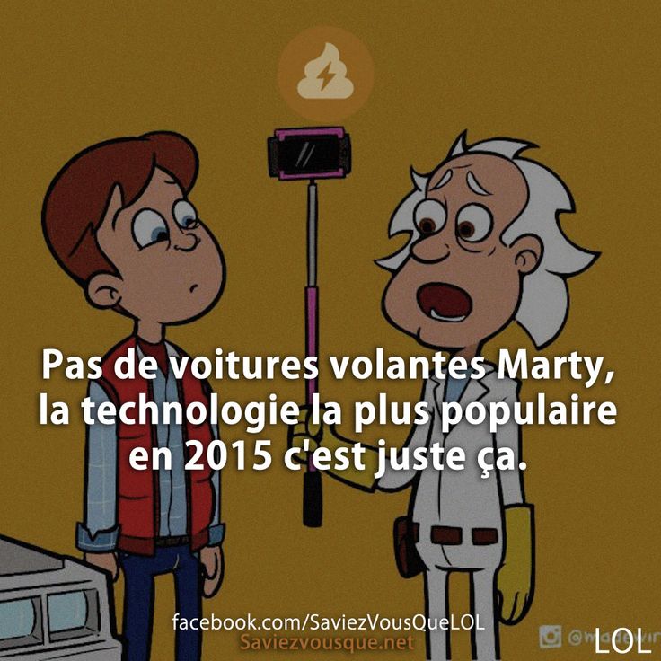 Pas de voitures volantes Marty, la technologie la plus populaire en 2015 c&#039;est juste ça.