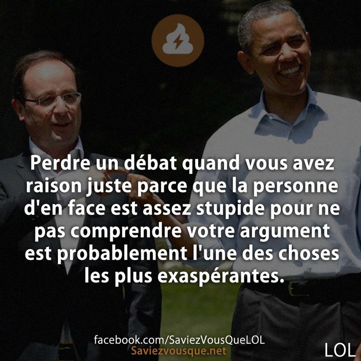 Perdre un débat quand vous avez raison juste parce que la personne d&#039;en face est assez stupide pour ne pas comprendre votre argument est probablement l&#039;une des choses les plus exaspérantes.