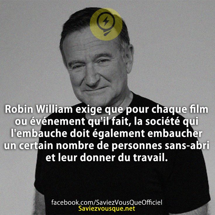 Robin William exige que pour chaque film ou événement qu&#039;il fait, la société qui l&#039;embauche doit également embaucher un certain nombre de personnes sans-abri et leur donner du travail.