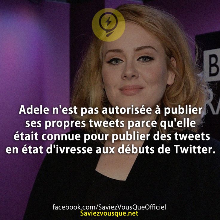 Adele n&#039;est pas autorisée à publier ses propres tweets parce qu&#039;elle était connue pour publier des tweets en état d&#039;ivresse aux débuts de Twitter.