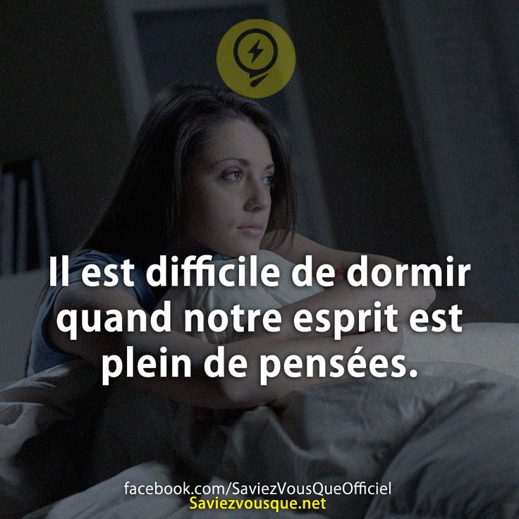 Il est difficile de dormir quand notre esprit est plein de pensées.