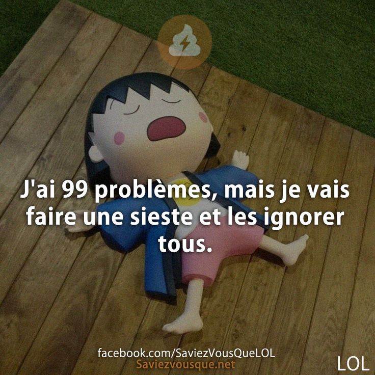 J&#039;ai 99 problèmes, mais je vais faire une sieste et les ignorer tous.