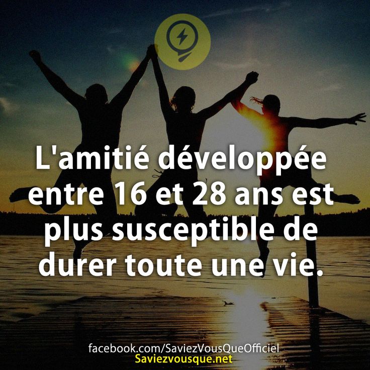L'amitié développée entre 16 et 28 ans est plus susceptible de durer toute une vie.